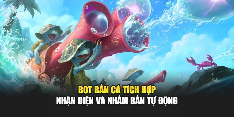 Bot bắn cá tích hợp nhận diện và nhắm bắn tự động