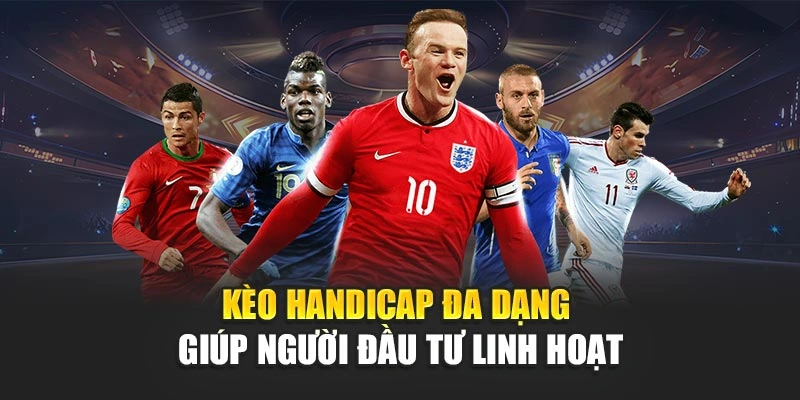 Kèo handicap đa dạng giúp người đầu tư linh hoạt
