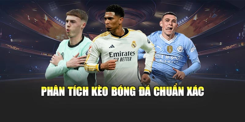 Phân tích kèo bóng đá chuẩn xác