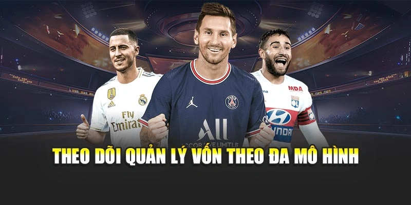 Theo dõi quản lý vốn theo đa mô hình